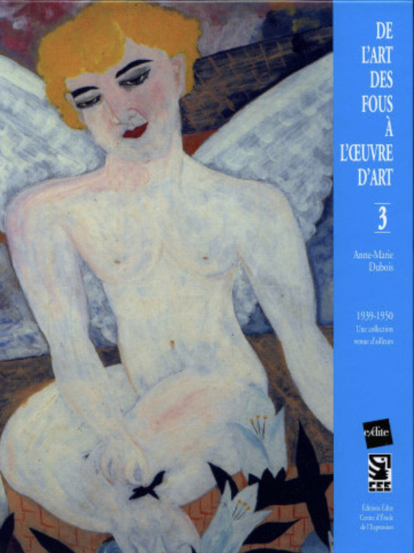 De l’art des fous à l’œuvre d’art – tome 3