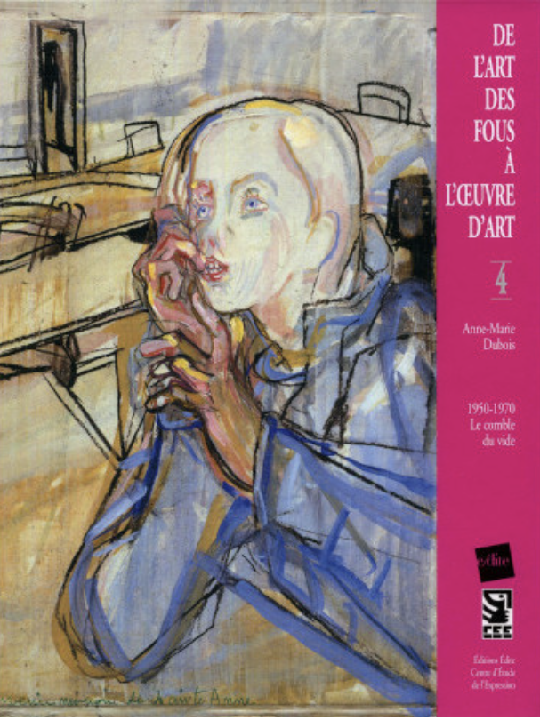 De l’art des fous à l’œuvre d’art – tome 4